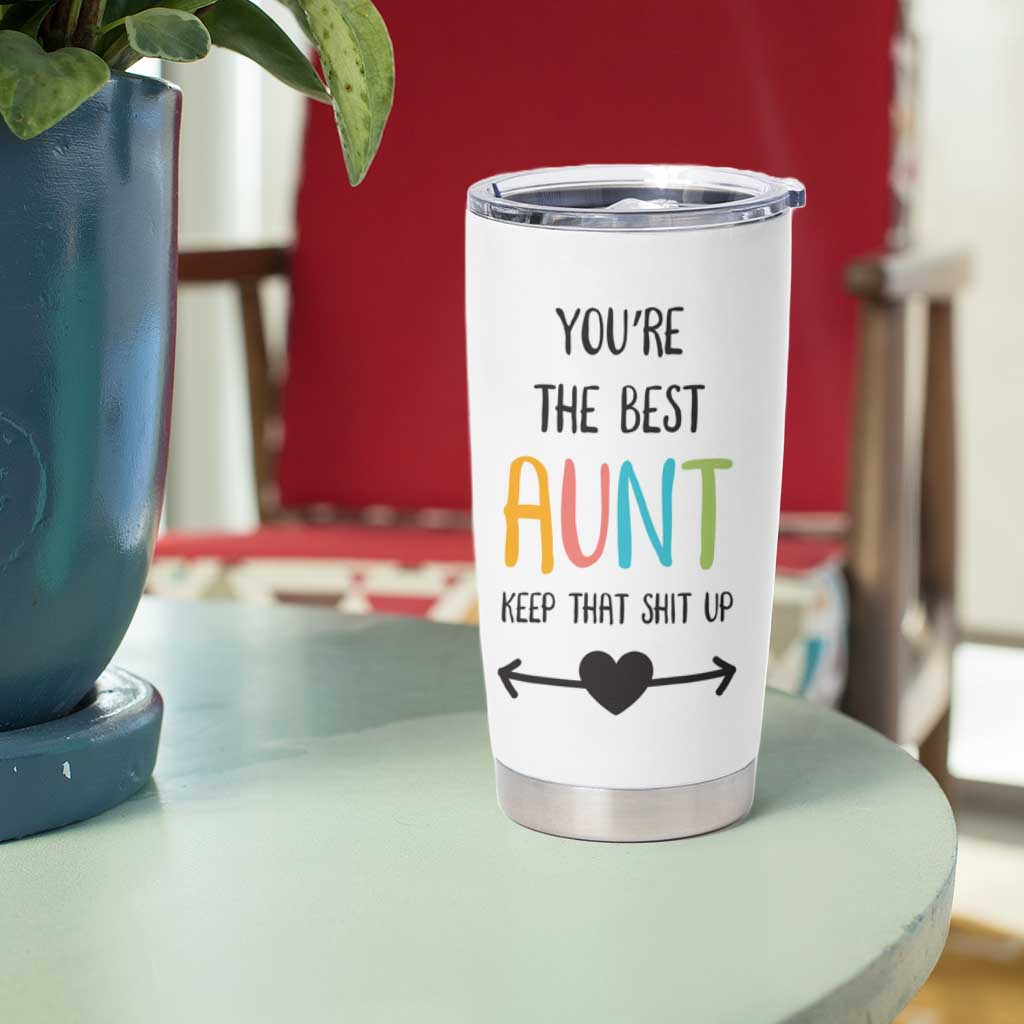 Funny Auntie Tumbler Cup You're The Best Aunt Keep That Shit Up - Wonder Print Shop
