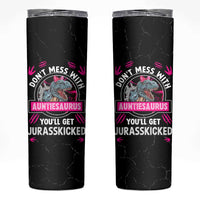 Funny Dinosaur Aunt Skinny Tumbler Don't Mess With Autiesaurus You'll Get Jurasskicked - Wonder Print Shop