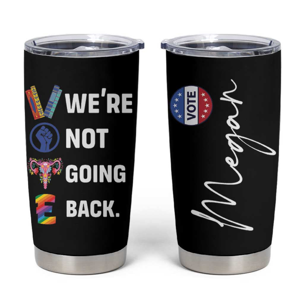 Personalized Harris Walz 2024 Tumbler Cup Custom Name Were Not Going Back Support Madam President - Wonder Print Shop