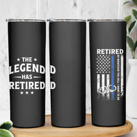 Police Retirement Gift Skinny Tumbler The Legend Has Retired American Flag