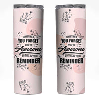 Inspirational Gifts for Her Skinny Tumbler Sometimes You Forget You're Awesome - Wonder Print Shop