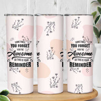 Inspirational Gifts for Her Skinny Tumbler Sometimes You Forget You're Awesome - Wonder Print Shop
