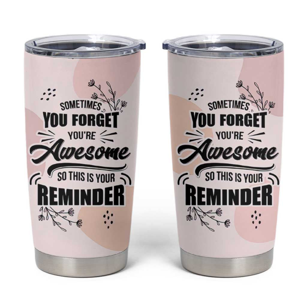 Inspirational Gifts for Her Tumbler Cup Sometimes You Forget You're Awesome - Wonder Print Shop