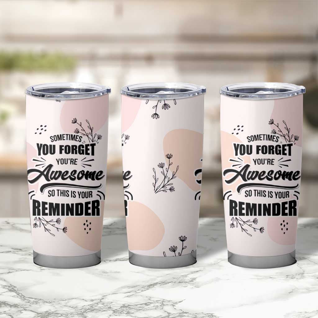 Inspirational Gifts for Her Tumbler Cup Sometimes You Forget You're Awesome - Wonder Print Shop