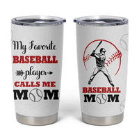Baseball Mom Tumbler Cup My Favorite Player Calls Me Mom Mothers Day