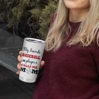 Baseball Mom Tumbler Cup My Favorite Player Calls Me Mom Mothers Day