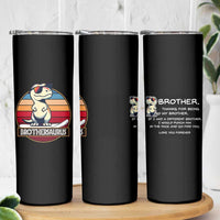 Funny Brother Gifts Skinny Tumbler I Smile Because You Are My Brother