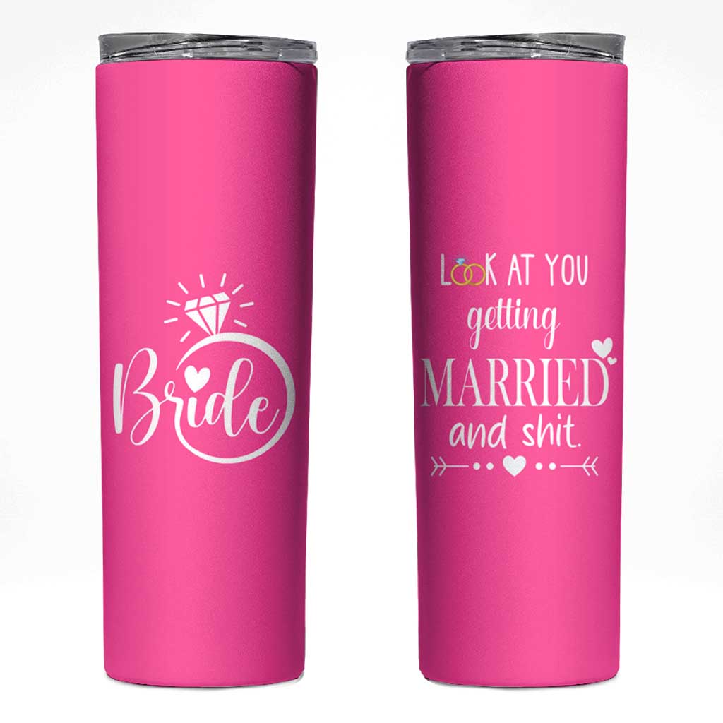 Funny Bride Skinny Tumbler Look At You Getting All Married And Sh*t - Wonder Print Shop