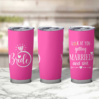 Funny Bride Tumbler Cup Look At You Getting All Married And Sh*t - Wonder Print Shop