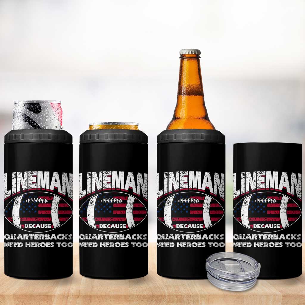 Football Linemen 4 in 1 Can Cooler Tumbler Lineman Because Quarterbacks Need Heroes Too - Wonder Print Shop