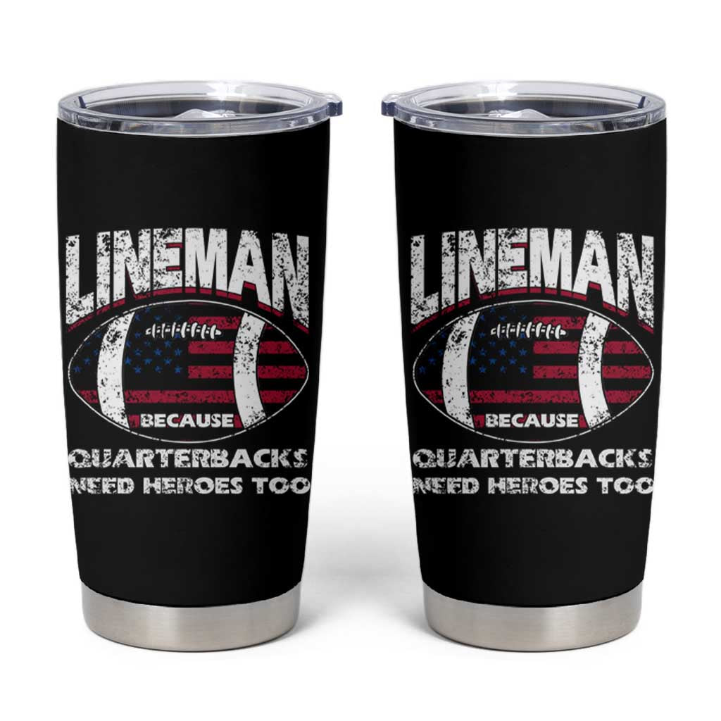 Football Linemen Tumbler Cup Lineman Because Quarterbacks Need Heroes Too - Wonder Print Shop