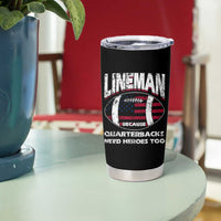 Football Linemen Tumbler Cup Lineman Because Quarterbacks Need Heroes Too - Wonder Print Shop