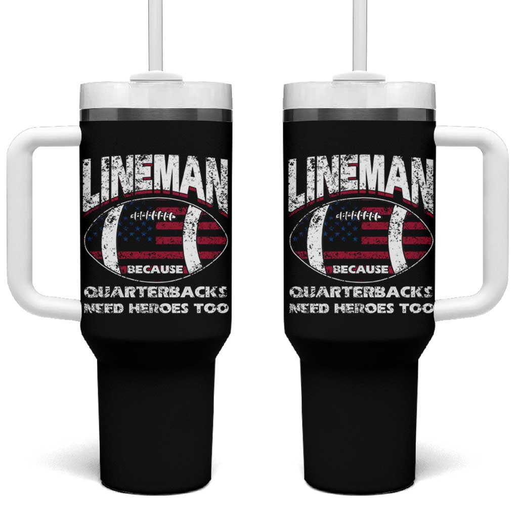 Football Linemen Tumbler With Handle Lineman Because Quarterbacks Need Heroes Too - Wonder Print Shop