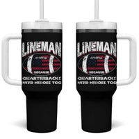 Football Linemen Tumbler With Handle Lineman Because Quarterbacks Need Heroes Too - Wonder Print Shop