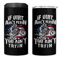 Funny Dirt Bike Motocross 4 in 1 Can Cooler Tumbler Dirtbike MX If Dirt Aint Flyin You Aint Tryin US Flag