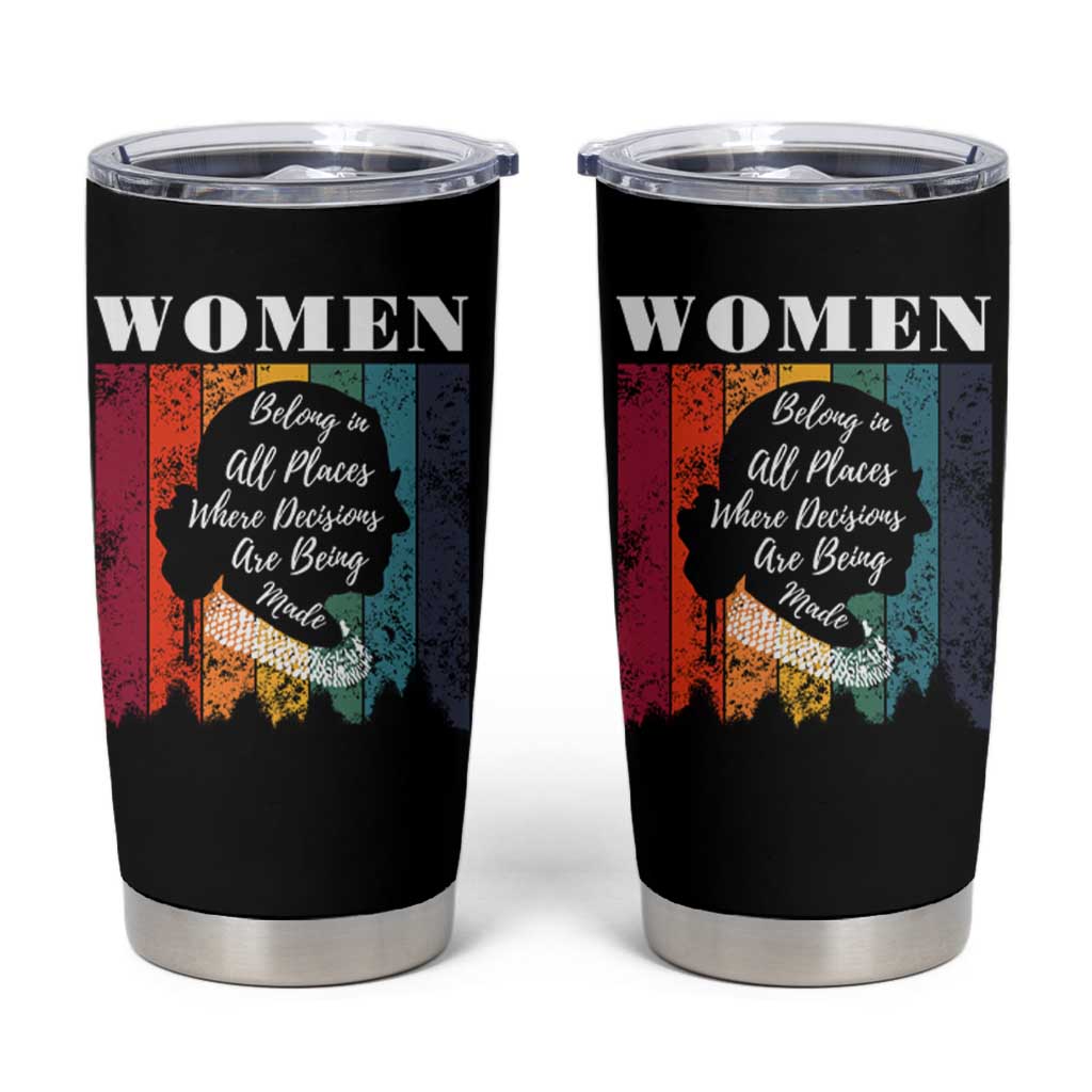 Ruth Bader Ginsburg RBG Quote Tumbler Cup Women Belong In All Places Where Decisions Are Being Made Feminist Gifts Women - Wonder Print Shop