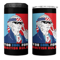 Too Cool For British Rule 4 in 1 Can Cooler Tumbler Funny Patrotic 4th Of July Independence Day