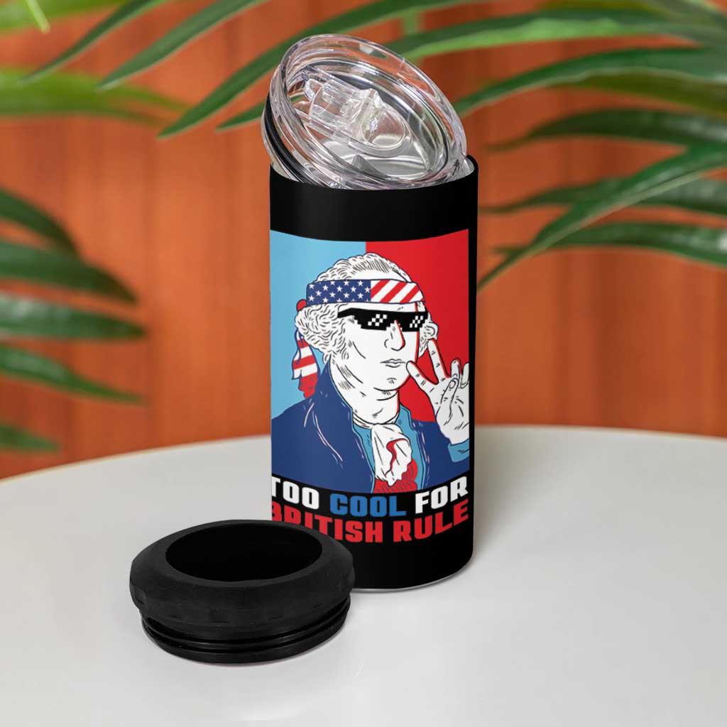 Too Cool For British Rule 4 in 1 Can Cooler Tumbler Funny Patrotic 4th Of July Independence Day