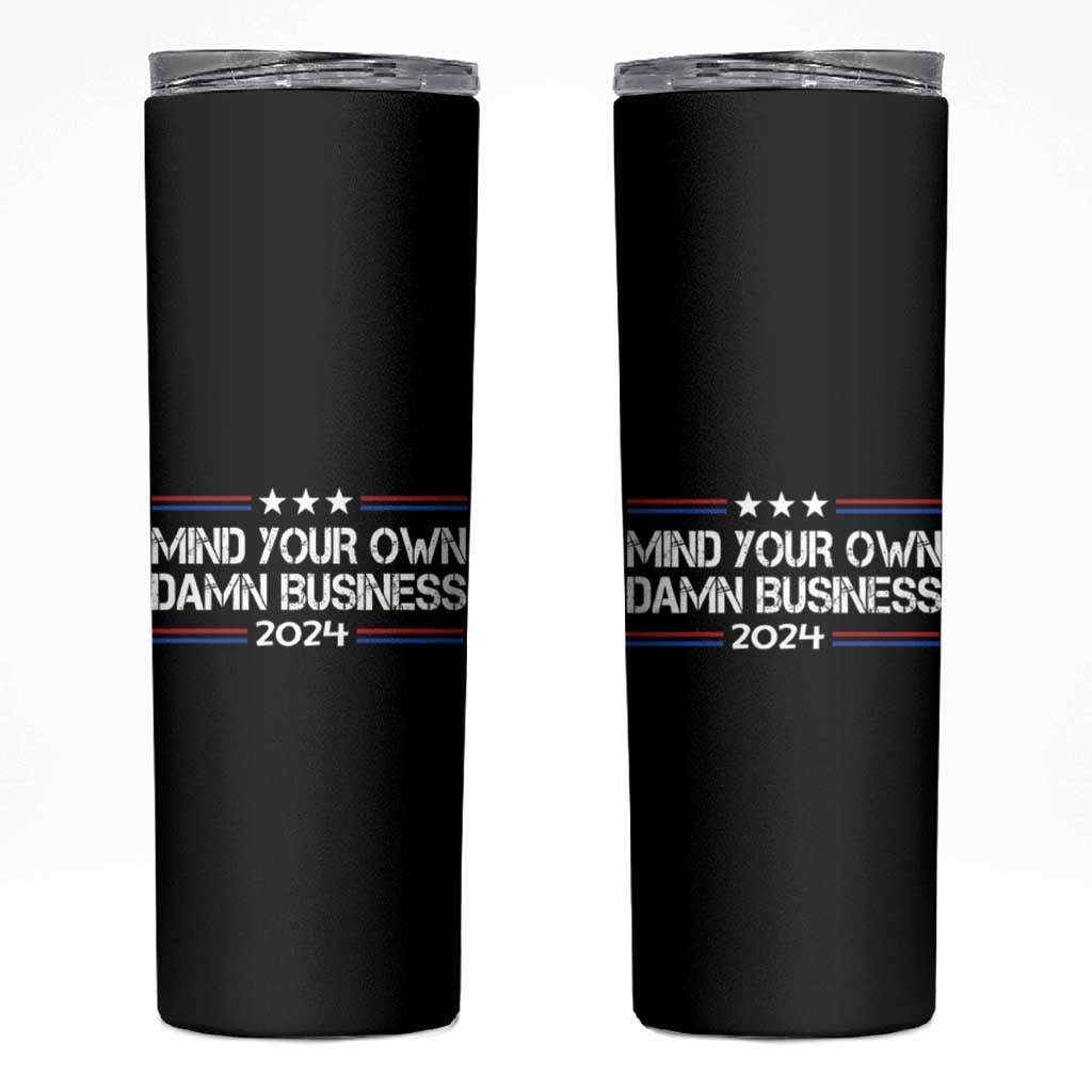 Harris Walz 2024 Election Skinny Tumbler Mind Your Own Damn Business - Wonder Print Shop