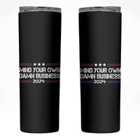 Harris Walz 2024 Election Skinny Tumbler Mind Your Own Damn Business - Wonder Print Shop