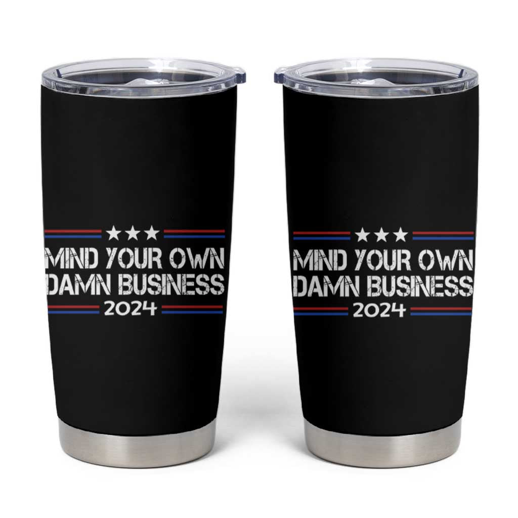 Harris Walz 2024 Election Tumbler Cup Mind Your Own Damn Business - Wonder Print Shop