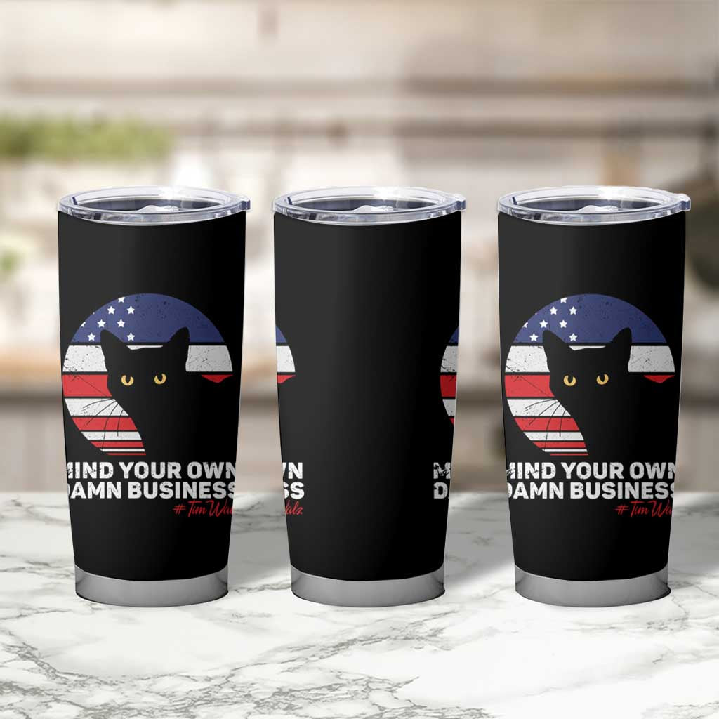 Harris Walz 2024 Election Tumbler Cup Tim Walzt Mind Your Own Damn Business Cat Ladies Vote for Blue American Flag - Wonder Print Shop