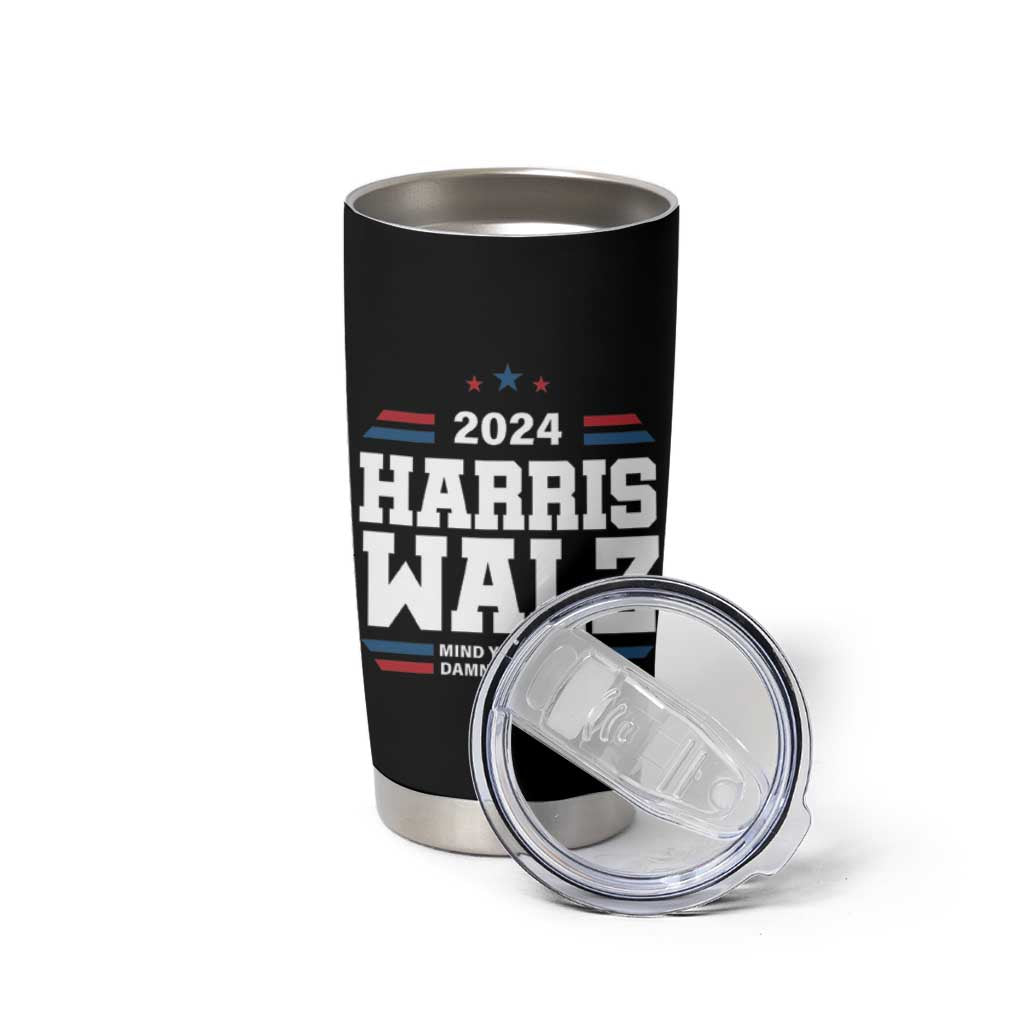 Harris Walz 2024 Election Tumbler Cup Mind Your Own Damn Business - Wonder Print Shop