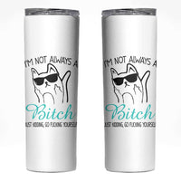 Best Friend Skinny Tumbler Im Not Always A Bitch Just Kidding Go Fuck Yourself