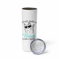 Best Friend Skinny Tumbler Im Not Always A Bitch Just Kidding Go Fuck Yourself
