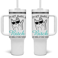 Best Friend Tumbler With Handle Im Not Always A Bitch Just Kidding Go Fuck Yourself