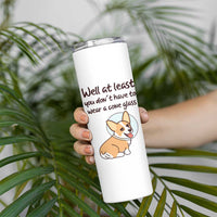 Funny Get Well Soon Gifts Skinny Tumbler At Least You Dont Have To Wear A Cone - Wonder Print Shop