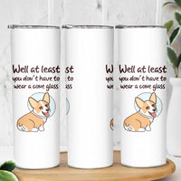 Funny Get Well Soon Gifts Skinny Tumbler At Least You Dont Have To Wear A Cone - Wonder Print Shop