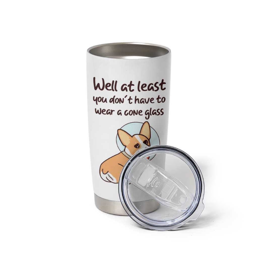 Funny Get Well Soon Gifts Tumbler Cup At Least You Dont Have To Wear A Cone - Wonder Print Shop