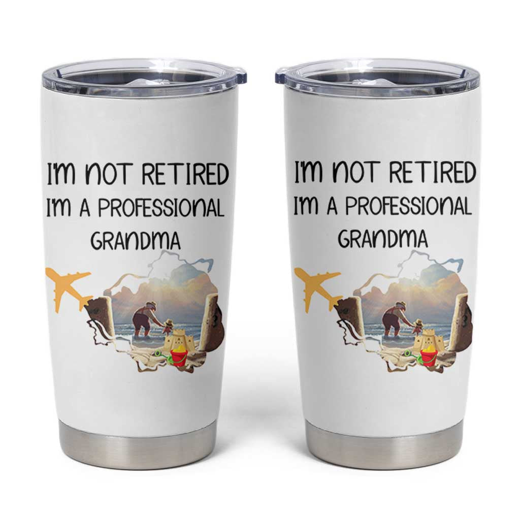 Retirement Gifts For Grandma Tumbler Cup Im Not Retired Full Time Grandma