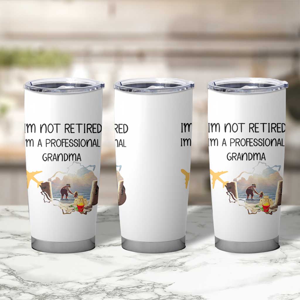 Retirement Gifts For Grandma Tumbler Cup Im Not Retired Full Time Grandma