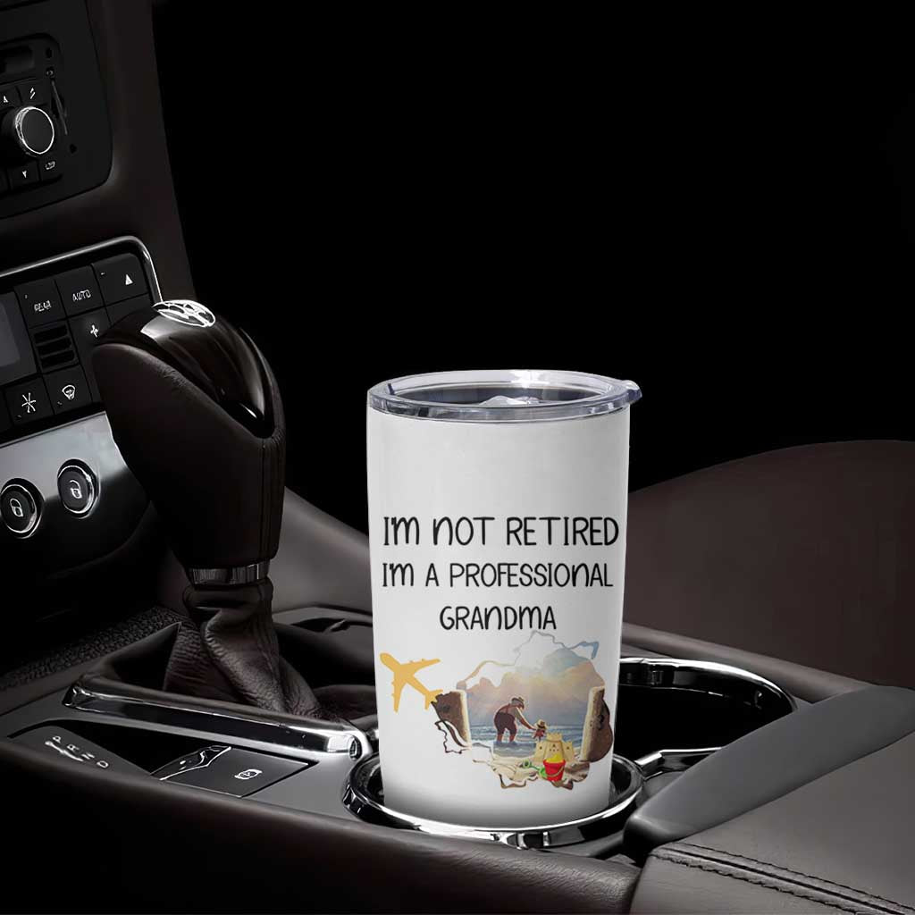 Retirement Gifts For Grandma Tumbler Cup Im Not Retired Full Time Grandma
