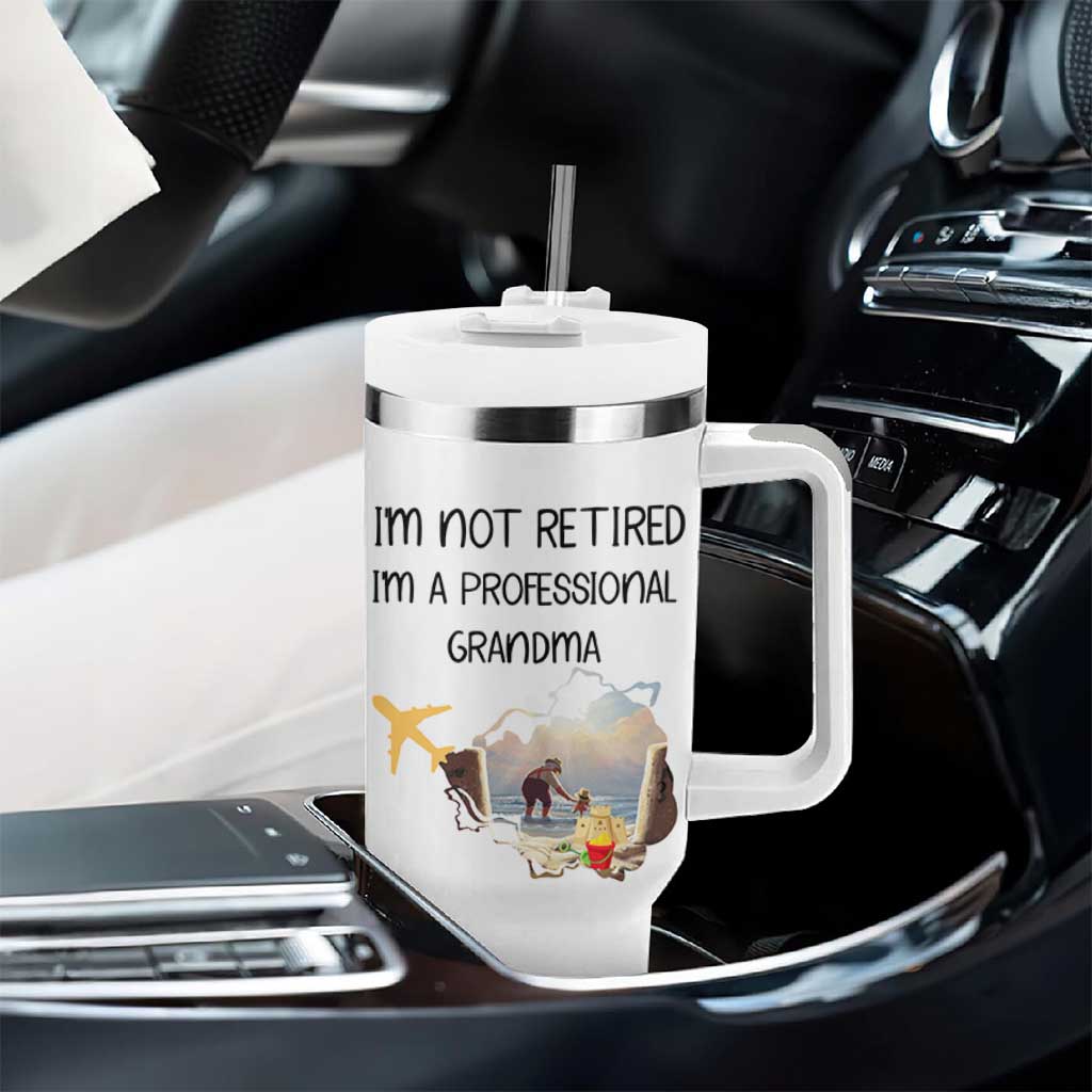 Retirement Gifts For Grandma Tumbler With Handle Im Not Retired Full Time Grandma