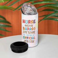 Nurse Gifts For Women 4 in 1 Can Cooler Tumbler Because Badass Life Saver Is Not An Official Job Title