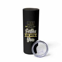 40th Birthday Gifts Skinny Tumbler 1986 40 Year Old Birthday May The Forties Be With You