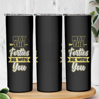 40th Birthday Gifts Skinny Tumbler 1986 40 Year Old Birthday May The Forties Be With You