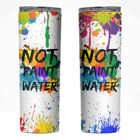 Funny Artist Skinny Tumbler Not Paint Water Painter Art Teacher Gifts