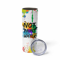 Funny Artist Skinny Tumbler Not Paint Water Painter Art Teacher Gifts