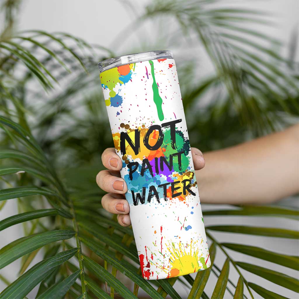 Funny Artist Skinny Tumbler Not Paint Water Painter Art Teacher Gifts