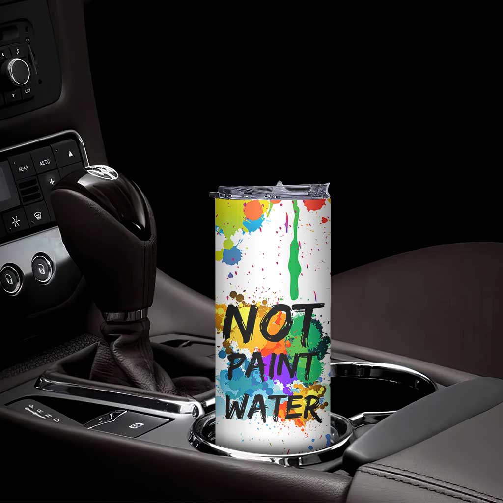 Funny Artist Skinny Tumbler Not Paint Water Painter Art Teacher Gifts