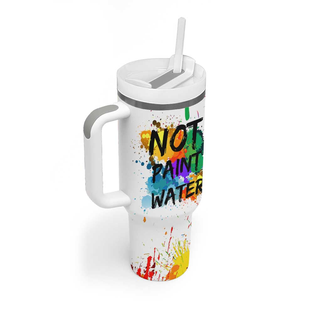 Funny Artist Tumbler With Handle Not Paint Water Painter Art Teacher Gifts