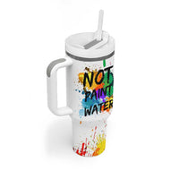 Funny Artist Tumbler With Handle Not Paint Water Painter Art Teacher Gifts