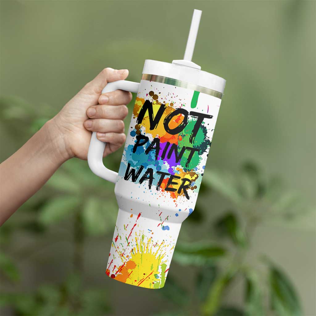 Funny Artist Tumbler With Handle Not Paint Water Painter Art Teacher Gifts