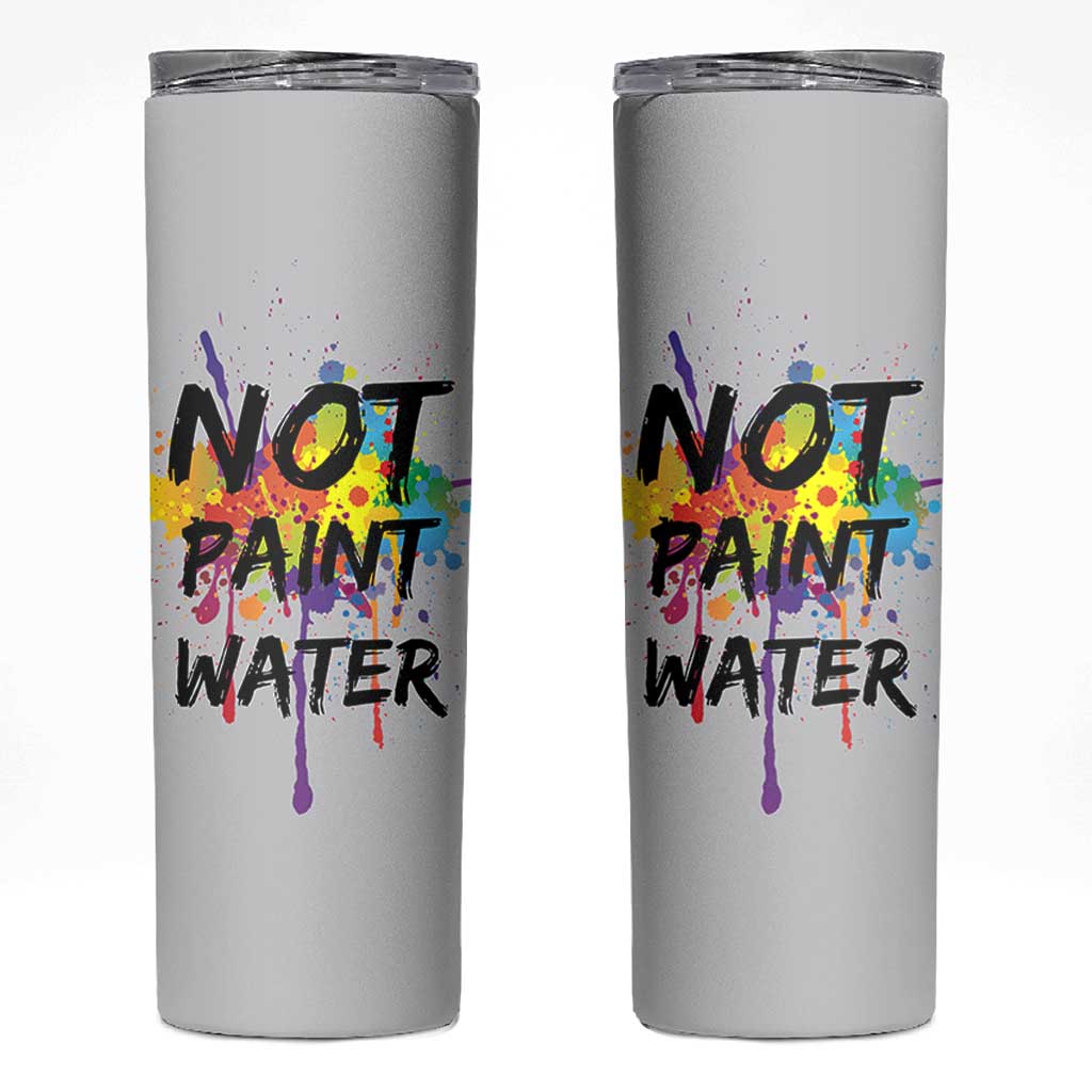 Not Paint Water Artist Gifts Skinny Tumbler Painter Art Teacher Appreciation Gifts Work Colleague