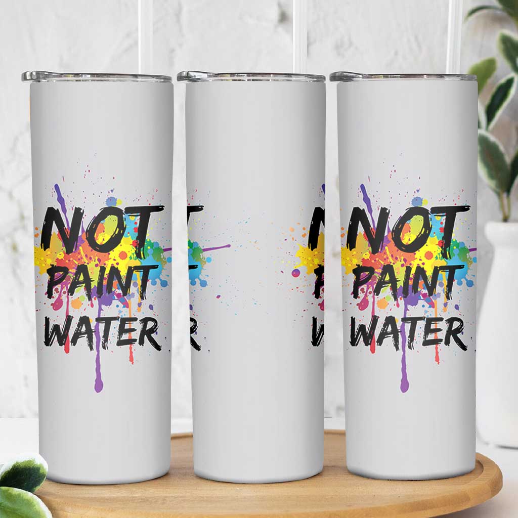 Not Paint Water Artist Gifts Skinny Tumbler Painter Art Teacher Appreciation Gifts Work Colleague