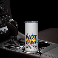 Not Paint Water Artist Gifts Skinny Tumbler Painter Art Teacher Appreciation Gifts Work Colleague